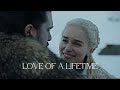 (GoT) Jon & Daenerys || Love Of A Lifetime