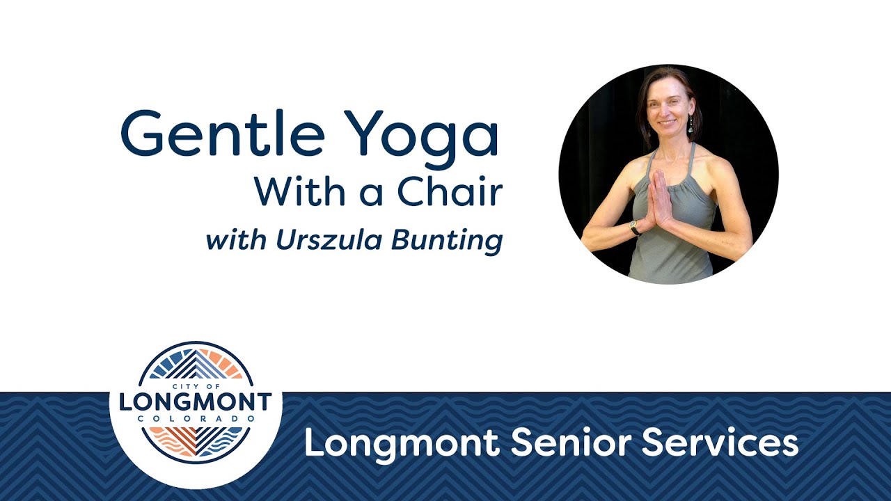 Gentle Yoga with a Chair Longmont Senior Services YouTube