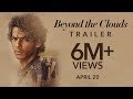 Beyond The Clouds (2018) | Official Trailer | Ishaan & Malavika | Majid Majidi