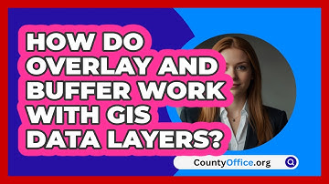 How Do Overlay And Buffer Work With GIS Data Layers? - CountyOffice.org