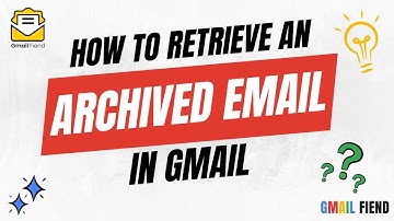 How to Retrieve an Archived Email | Gmail Fiend 2023