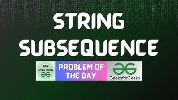 #256 GFG POTD | String Subsequence | GFG Solutions | 30-05-2024