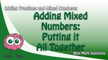 Adding Mixed Numbers: Putting It All Together | Adding Fractions and Mixed Numbers