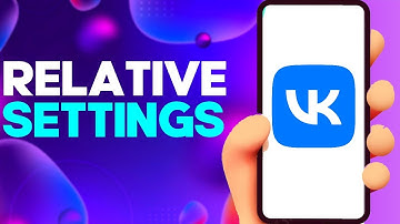 How to Edit and Change Relatives on VK app on Android or iphone IOS