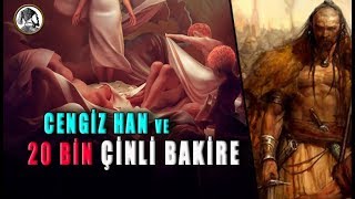 CENGİZ HAN ve 20 BİN ÇİNLİ BAKİRE (Cengiz Han Çin Savaşı) 