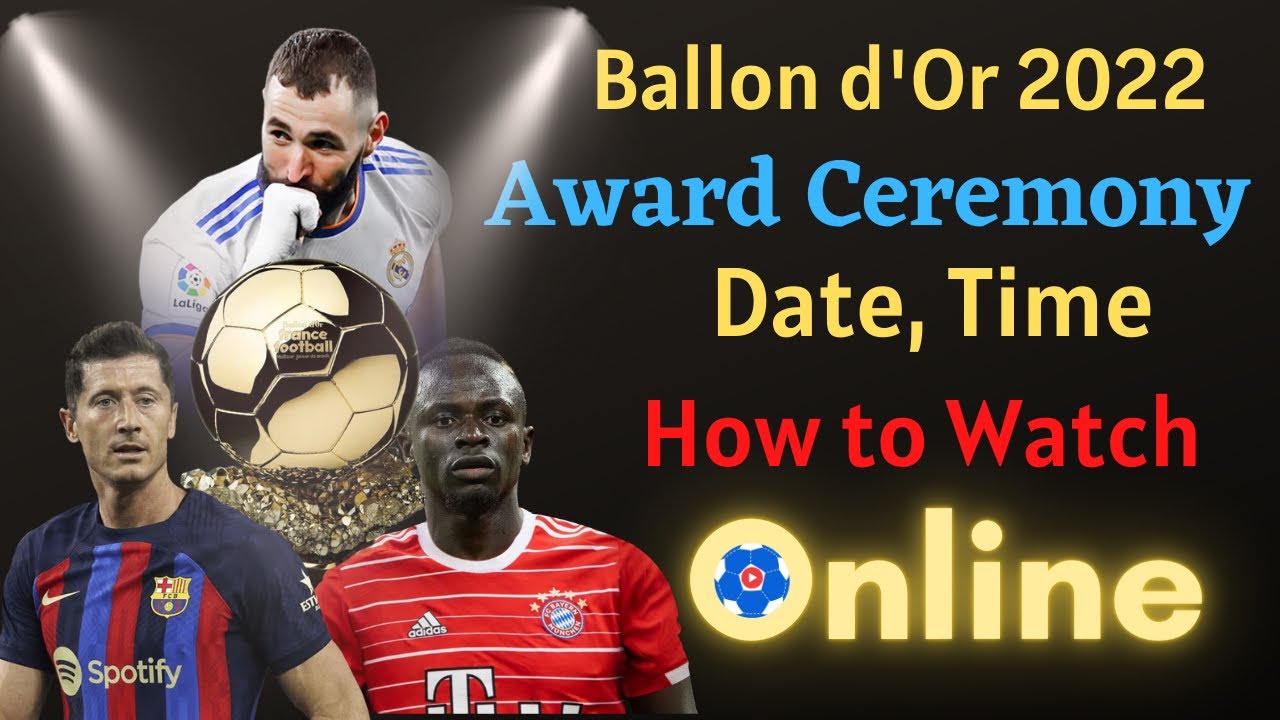 How to Watch Ballon dOr 2022 Award Ceremony Online Live Stream Ballon Dor Date, Indian Time (IST)