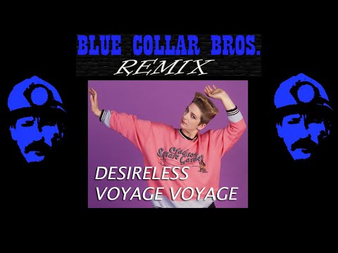 Desireless - Voyage Voyage - Blue Collar Bros. Remix