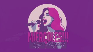¡Miercoles! ¡Que Mujeres!
