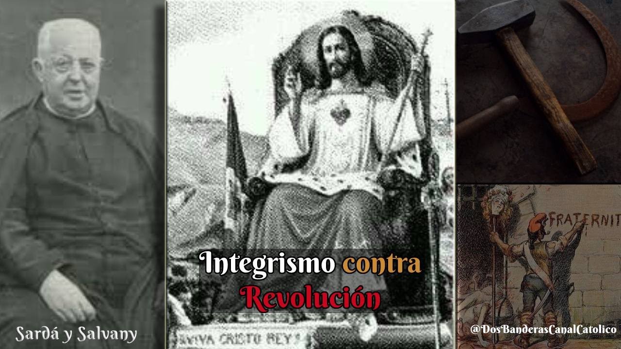 Integrismo ♱ Sardá y Salvany