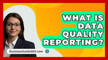 What Is Data Quality Reporting? - BusinessGuide360.com