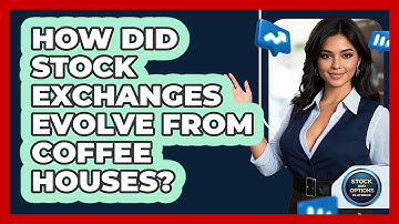 How Did Stock Exchanges Evolve From Coffee Houses? - Stock and Options Playbook
