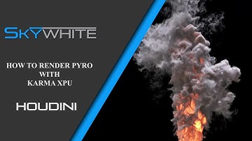 HOW TO RENDER SMOKE AND FIRE IN KARMA XPU - HOUDINI TUTORIAL : SKYWHITE