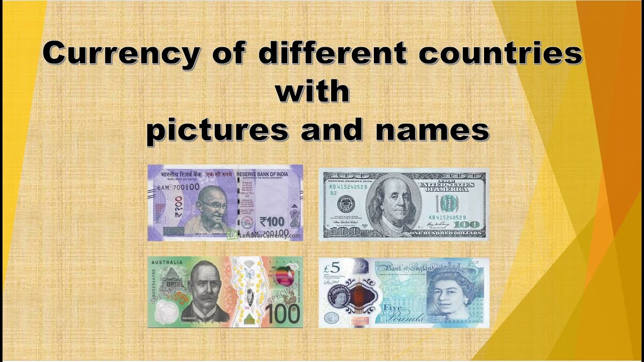 Currency Of Different Countries With Pictures And Names Currencies