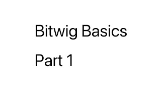 Bitwig Basics - Part 1