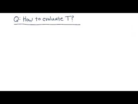 How to Evaluate T - How to Evaluate T