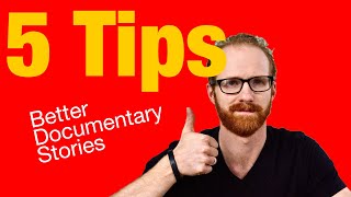 How to Make Better Documentaries Through Story