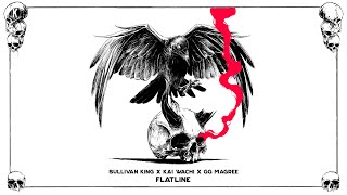 Sullivan King x Kai Wachi x GG MAGREE - Flatline (Lyric Video)
