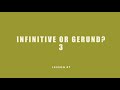 Lesson 67. Infinitive or Gerund? - 3