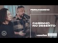 CAMINHO NO DESERTO (WAY MAKER) | Fernandinho e Paula - Versões
