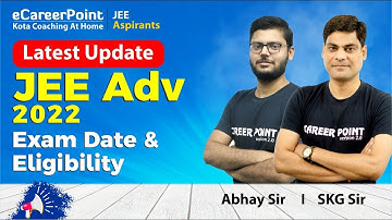 Latest Update | JEE Advanced 2022 | Exam Date and Eligibility | SKG & Abhay Sir | @eCareerPoint