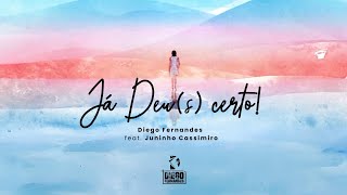 JÁ DEU(s) CERTO - Diego Fernandes e Juninho Cassimiro (Lyric vídeo)
