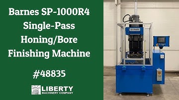 Barnes SP-1000R4 Single-Pass Honing/Bore Finishing Machine - Liberty #48835