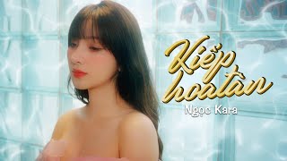 Kiếp Hoa Tàn - Sáng Tác Nguyễn Hồng Thuận Ngọc Kara Cover