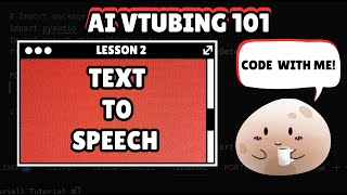 AI Vtubing 101 - Lesson 2: Text to Speech (CODE WITH ME)