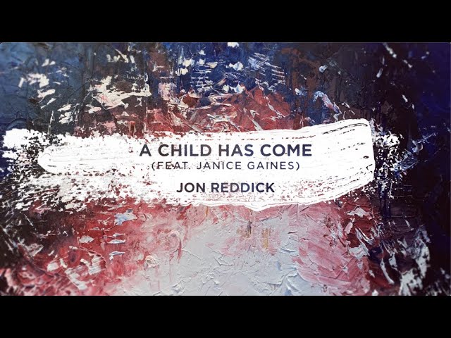 在 YouTube 上观看 Jon Reddick and Janice Gaines - A Child Has Come (Lyric Video)