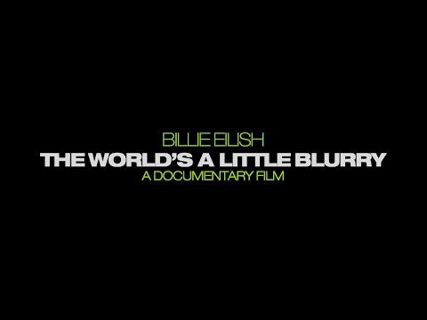 Billie Eilish: The World’s A Little Blurry - A Documentary Film