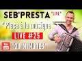 Sebpresta  live 25 place  la musique  30 minutes 
