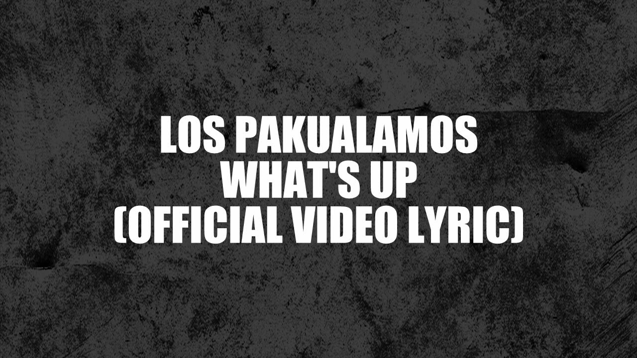 LOS PAKUALAMOS   Whats Up   Official Lyric Video 