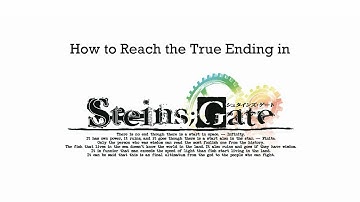 How to Reach the True Ending in Steins;Gate