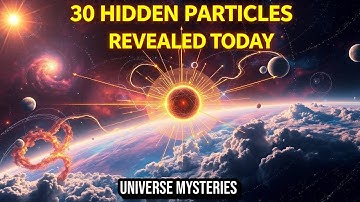 30 Theories About the Universes Hidden Particles | Most People Get This Wrong