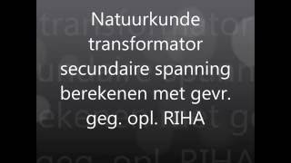 Natuurkunde Transformator Secundaire Spanning Berekenen Met Gevr  Geg  Opl  Riha Model