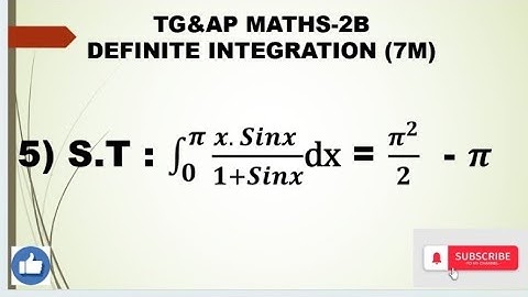 TG & AP MATHS -2B DEFINITE INTEGRATION 7MARKS S.T Integral 0 to π x sinx/1+sinx dx=π^2/2 - π