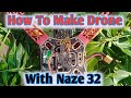 How To Make Drone With Naze 32