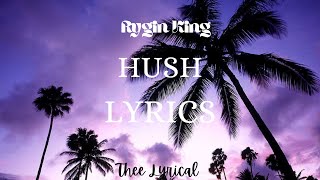 Rygin King-Hush (Lyrics)