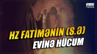 Hz Fatimənin Sə Evinə Hücum?