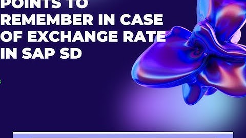 Few important points to remember in case of exchange rate | SAP SD | SAP INVOICE | SAP EXCHANGE RATE