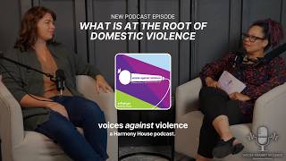 Voices Against Violence Episode: What is at the root of domestic violence?
