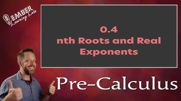 0-4 nth Roots and Real Exponents | Pre-Calculus | Ember Learning Labs