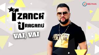 Tzanca Uraganu' - Vai, Vai 💥 [MANELE 2021]
