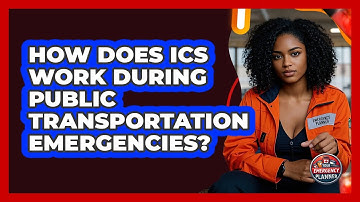 How Does ICS Work During Public Transportation Emergencies? - Your Emergency Planner