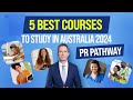 Best 5 courses to study in australia to get permanent residency pr  maximise your education spend