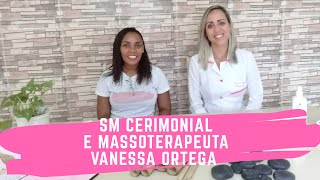 Vídeo 11 - Parceria SM Cerimonial &amp; Massoterapeuta Vanessa Ortega