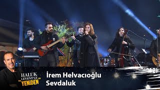 İrem Helvacıoğlu - SEVDALUK