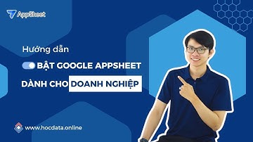 Hướng dẫn bật Google Appsheet dành cho doanh nghiệp | Hòa data