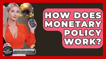How Does Monetary Policy Work? - Macroecon Experts