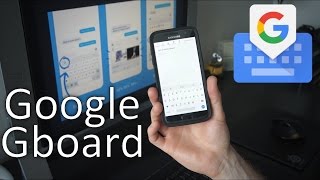 Changez de clavier Android: Découvrez Google Gboard